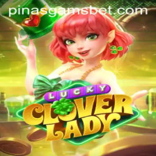 Discovering the Magic of LuckyCloverLady: A New Gaming Sensation from PINASGAMS